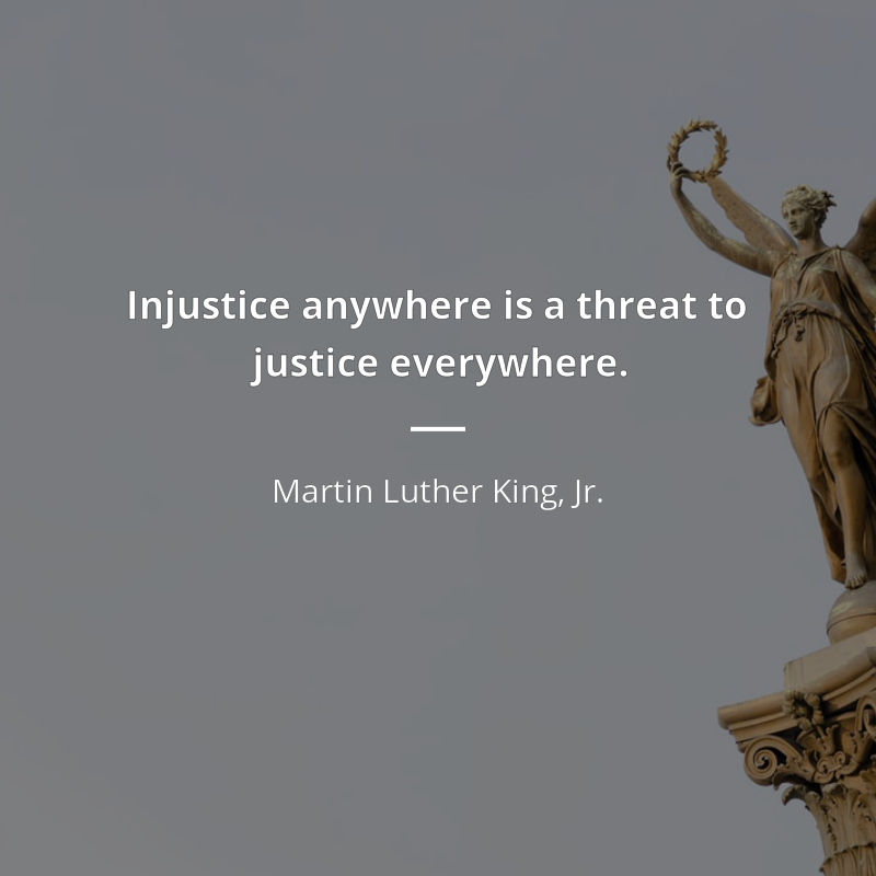 Martin Luther King, Jr. zitat: “Injustice anywhere is a threat to justice everywhere.”