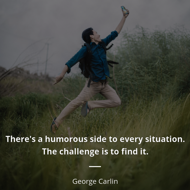 George Carlin zitat: “There's a humorous side to every situation. The challenge is to find it.”