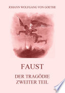 Faust. Der Tragödie zweiter Teil