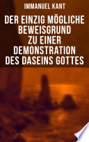 Der einzig mögliche Beweisgrund zu einer Demonstration des Daseins Gottes