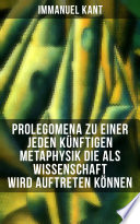 Prolegomena zu einer jeden künftigen Metaphysik, die als Wissenschaft wird auftreten können